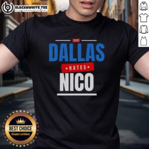 Good Dallas Hates Nico 2025 T-Shirt