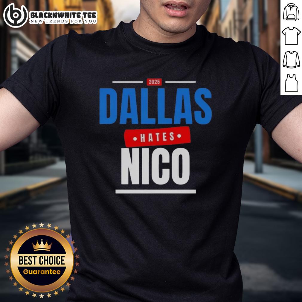 Good Dallas Hates Nico 2025 T-Shirt