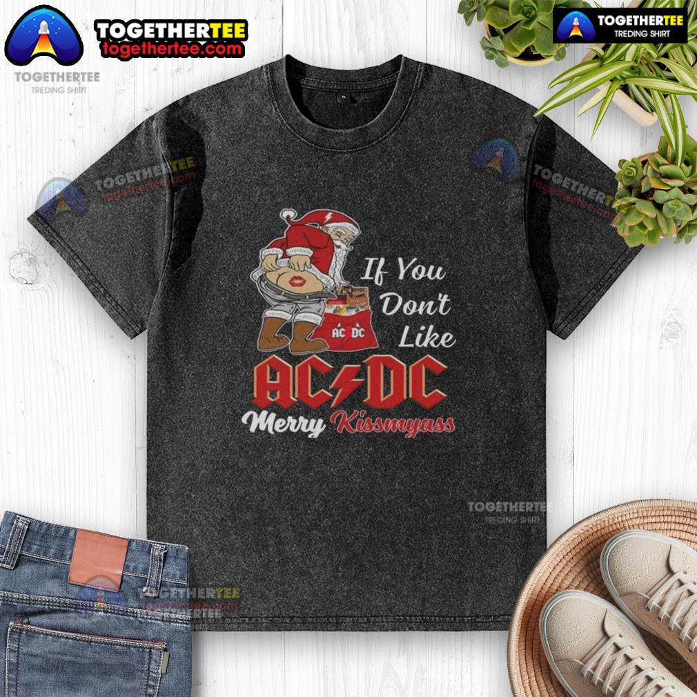 Top Santa Claus If You Dont Like ACDC Merry Kissmyass Christmas T-Shirt - Image 6