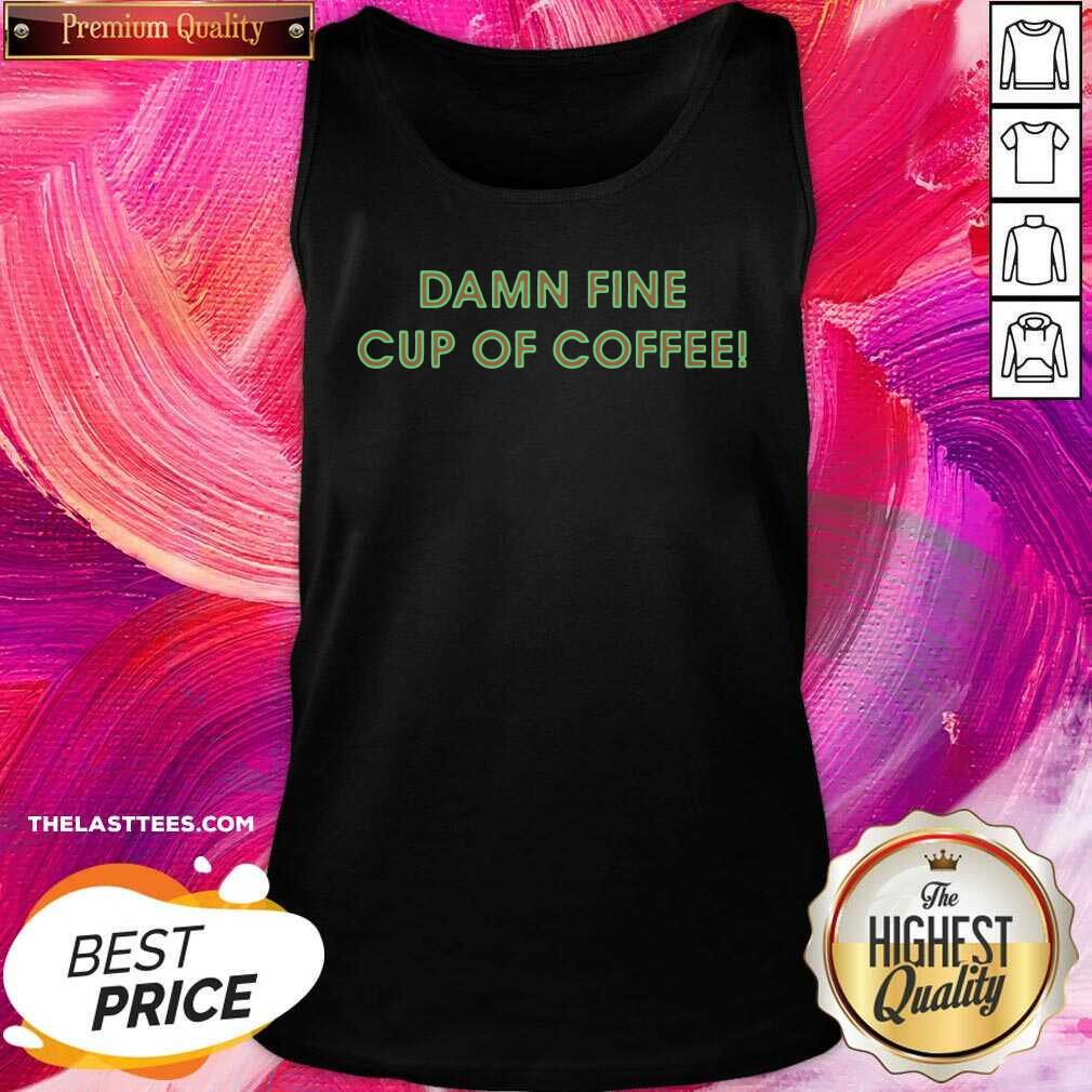 Good Damn Fine Cup Of Coffee Shirt - Image 5
