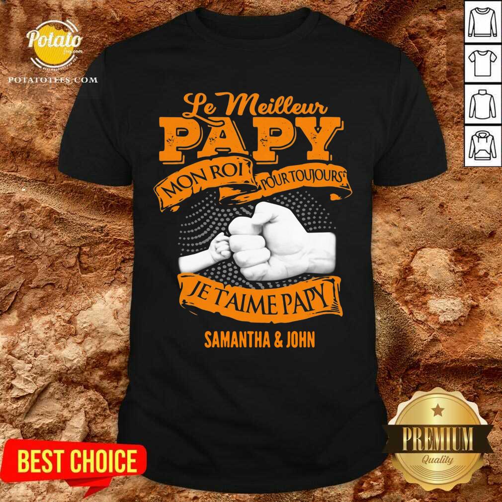 Le Meilleur Papy Mon Roi Pour Toujours Je Taime Papy Shirt