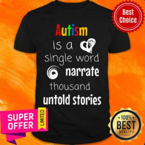 Autism Is A Single Word Narrate Thousand Untold Stories Shirt