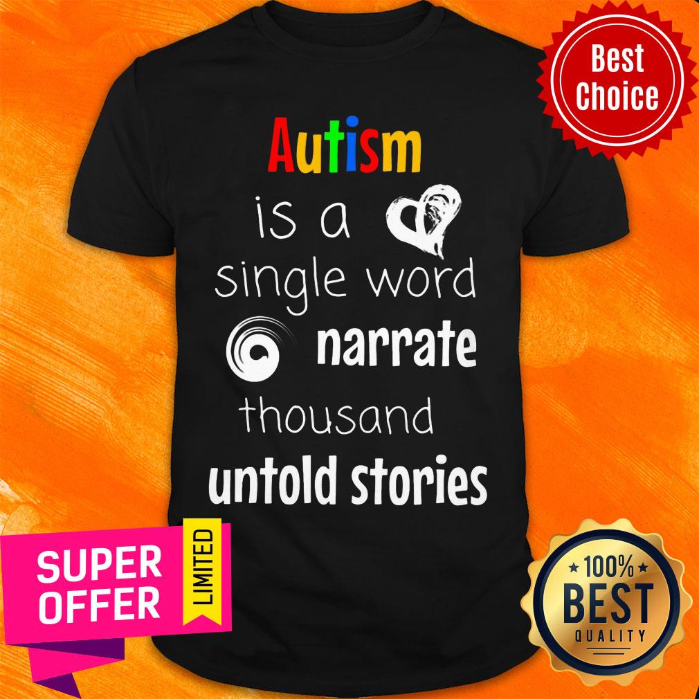 Autism Is A Single Word Narrate Thousand Untold Stories Shirt