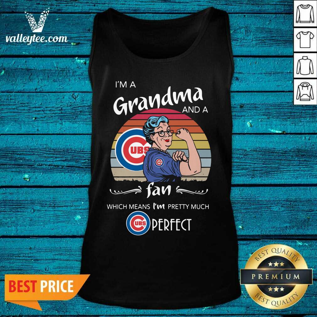 Great Chicago Cubs Im A Grandma And A Fan Which Means Im Pretty Much Perfect Vintage Shirt - Image 4