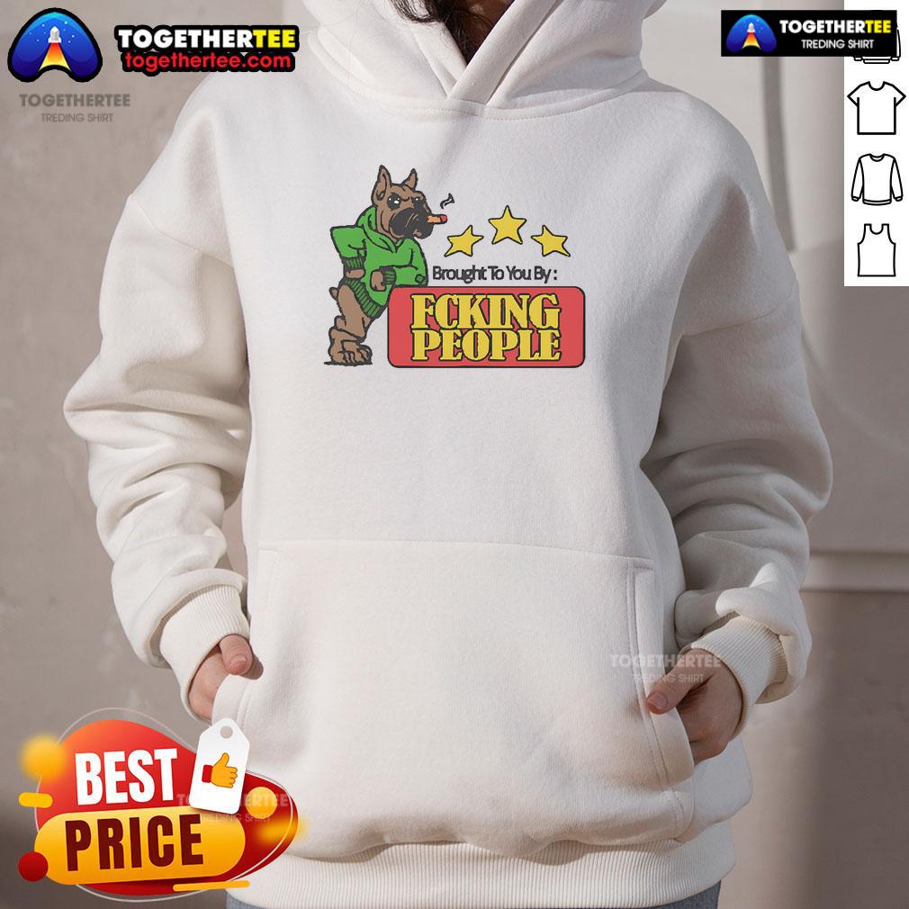 Official Brought To You By Fcking People T-Shirt - Image 2