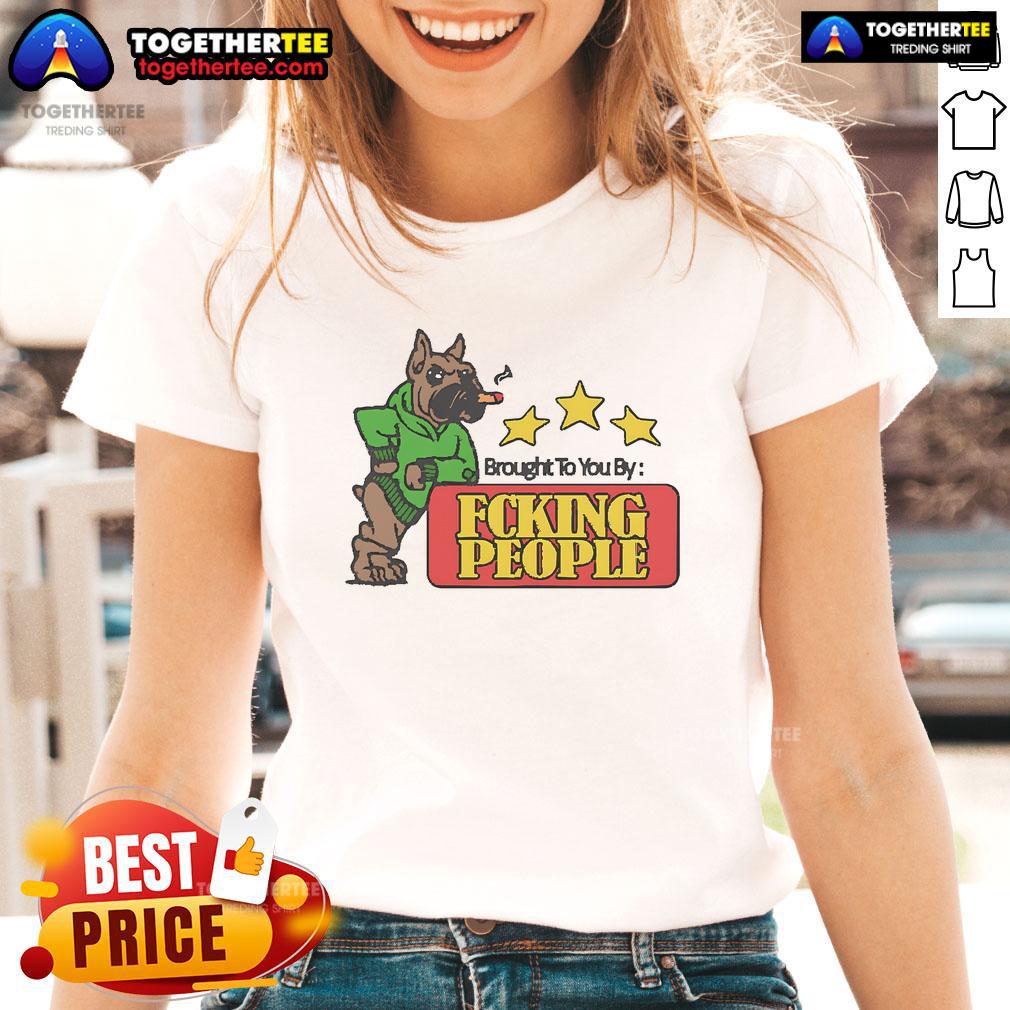 Official Brought To You By Fcking People T-Shirt - Image 3