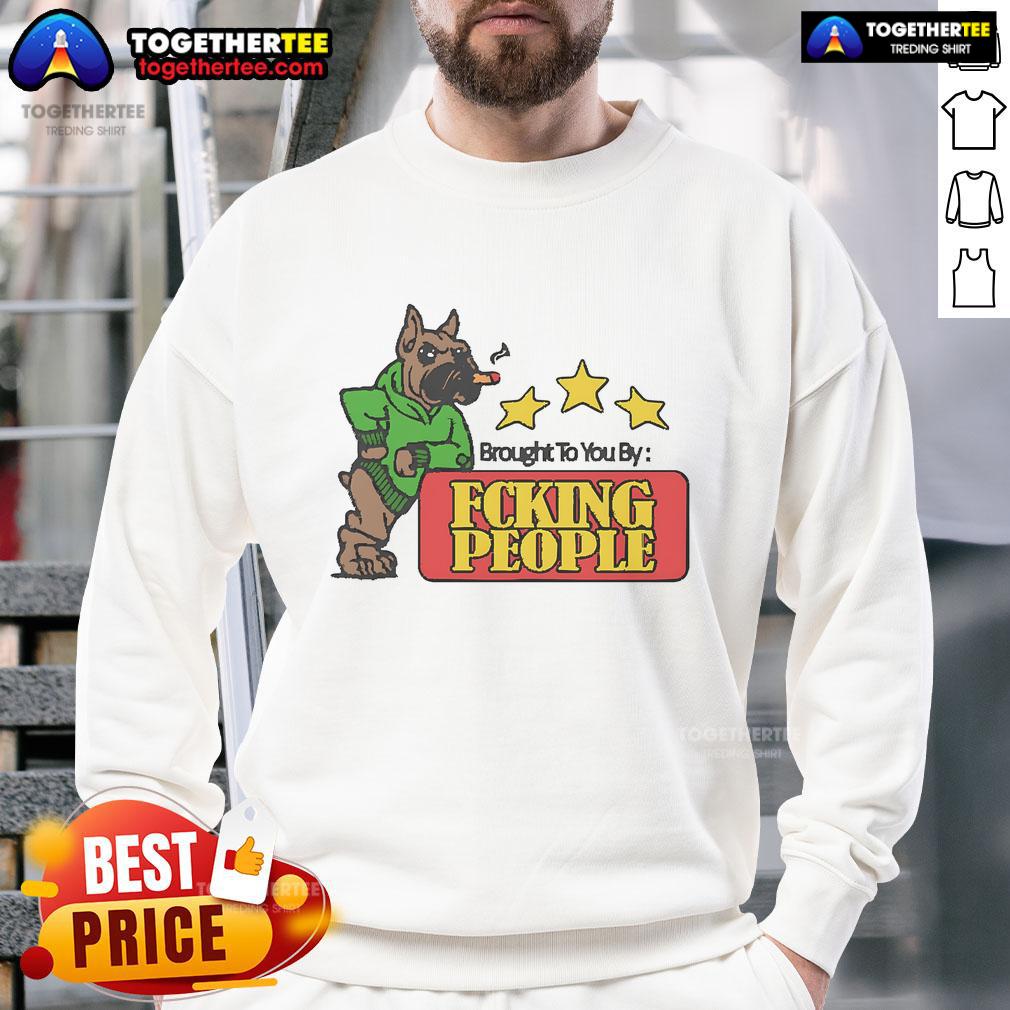 Official Brought To You By Fcking People T-Shirt - Image 5