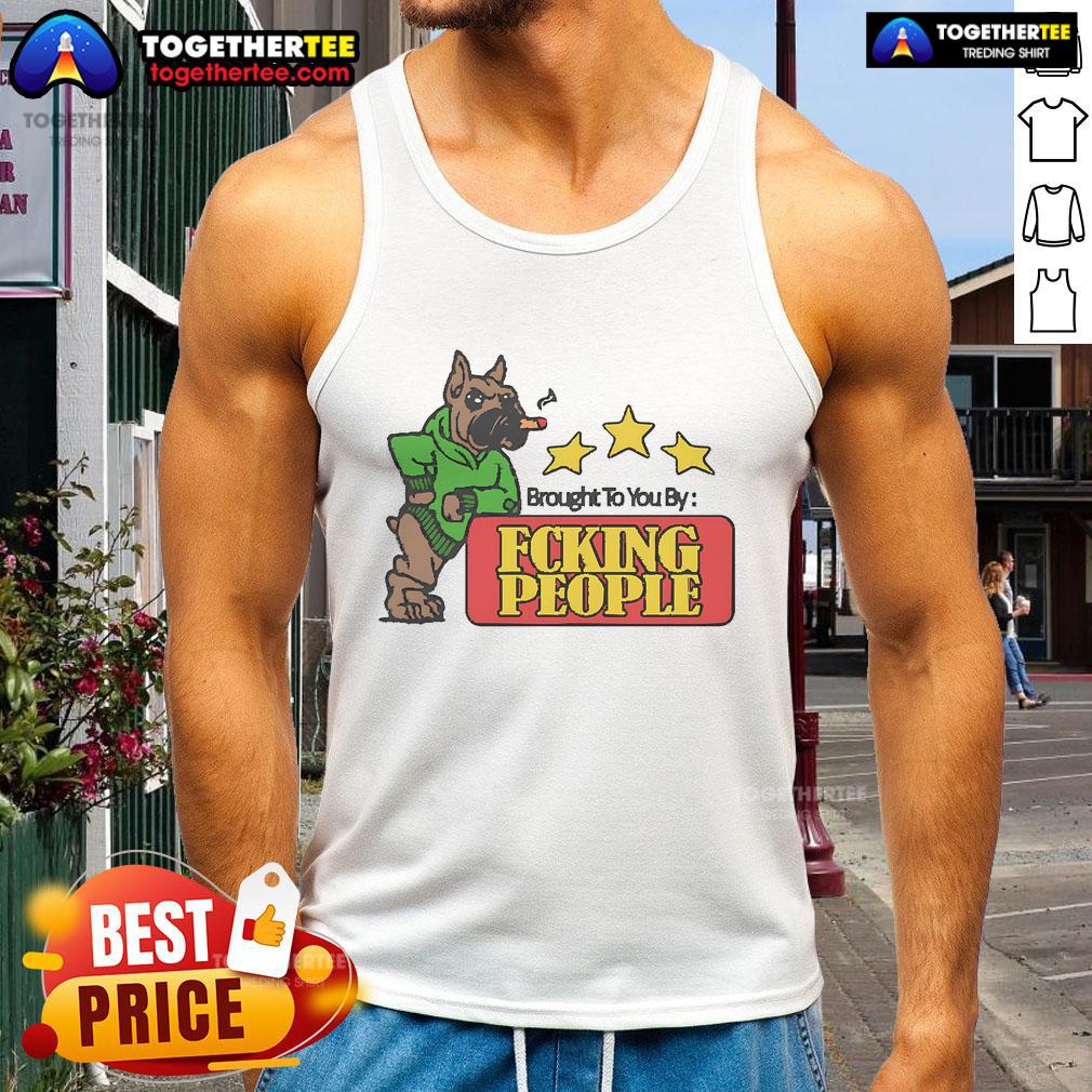 Official Brought To You By Fcking People T-Shirt - Image 4