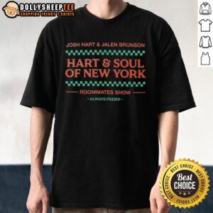 Top Josh Hart And Jalen Brunson Hart And Soul Of New York Roommates Show Always Fresh T-Shirt