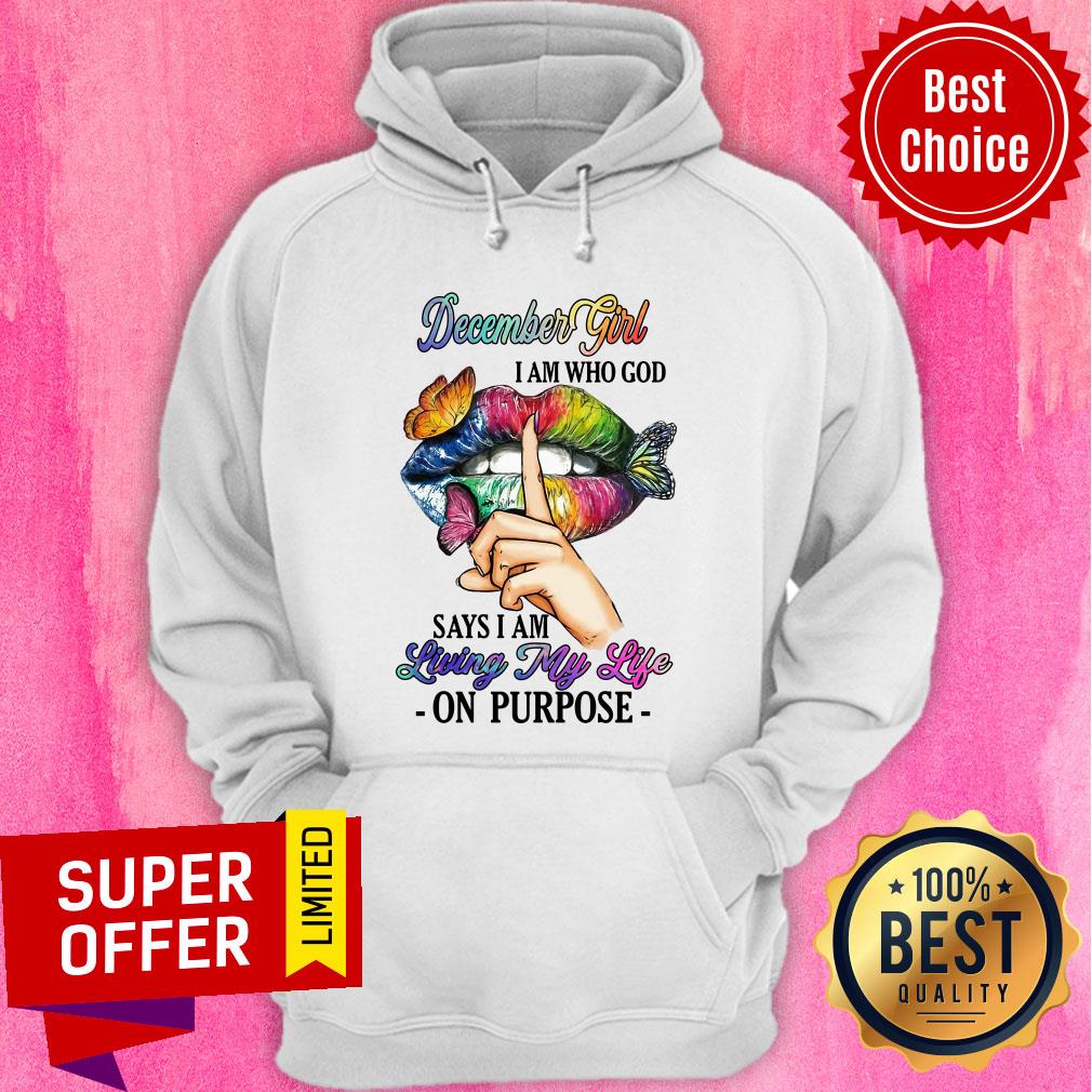 December Girl I Am Who God Say I Am Living My Life Shirt - Image 5