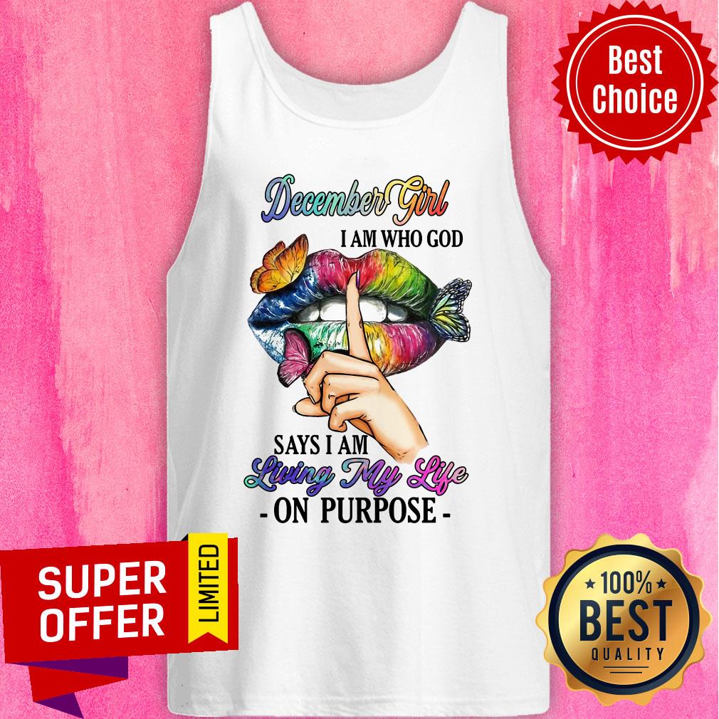 December Girl I Am Who God Say I Am Living My Life Shirt - Image 3