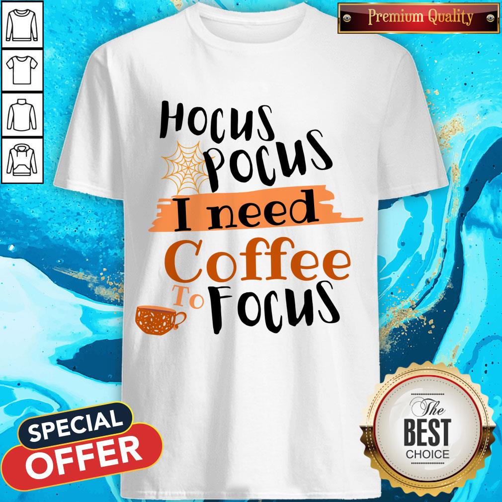 Halloween Hocus Pocus I Need Coffee To Focus Shirt