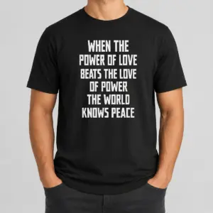 Pretty Nice When The Power Of Love Beats The Love Of Power The World Knows Peace Pretty Shirt