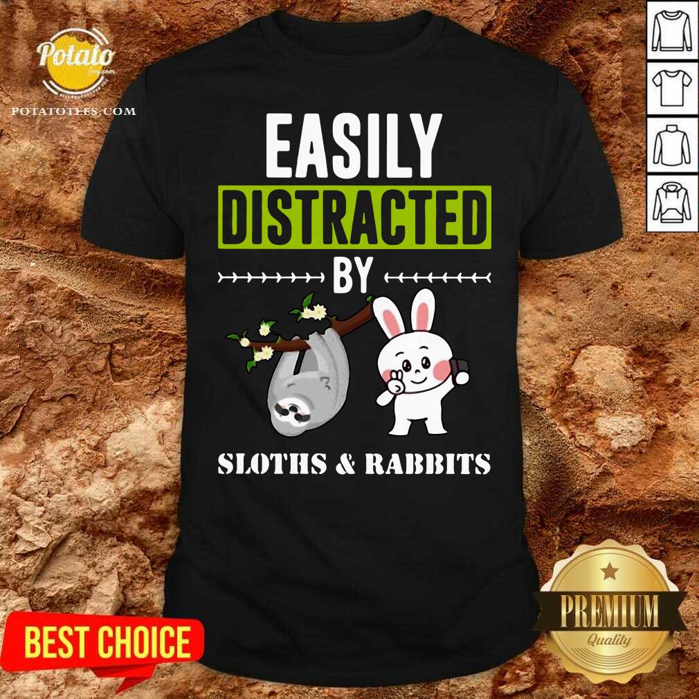 Top Easily Distracted By Sloths Lover Design Cute Rabbits Shirt