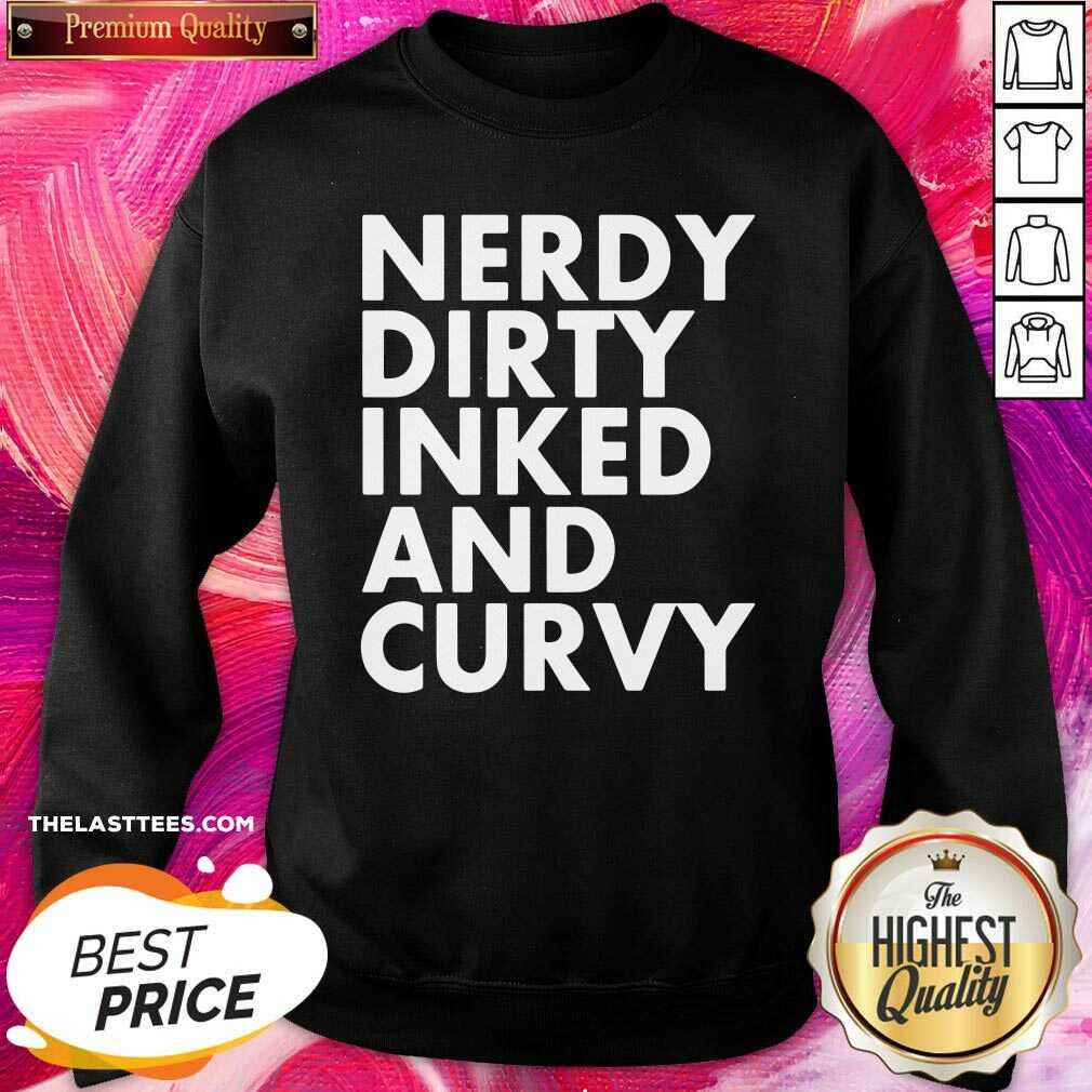 Top Nerdy Dirty Inked And Curvy Shirt - Image 3