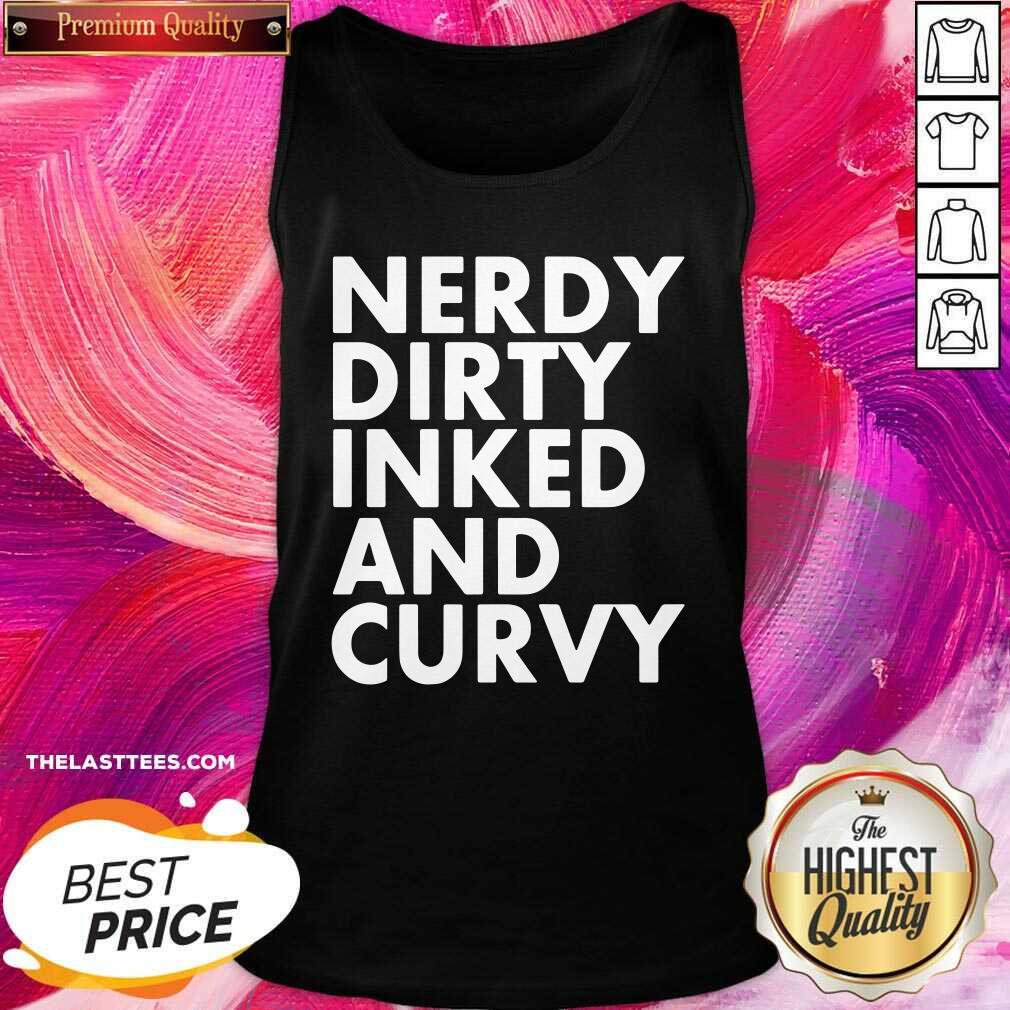 Top Nerdy Dirty Inked And Curvy Shirt - Image 4