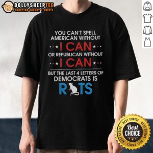 Top You Can't Spell American Without I Can T-Shirt