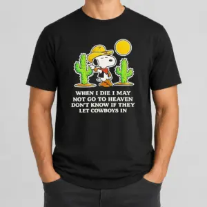 Nice Snoopy Cowboy When I Die I May Not Go To Heaven Shirt