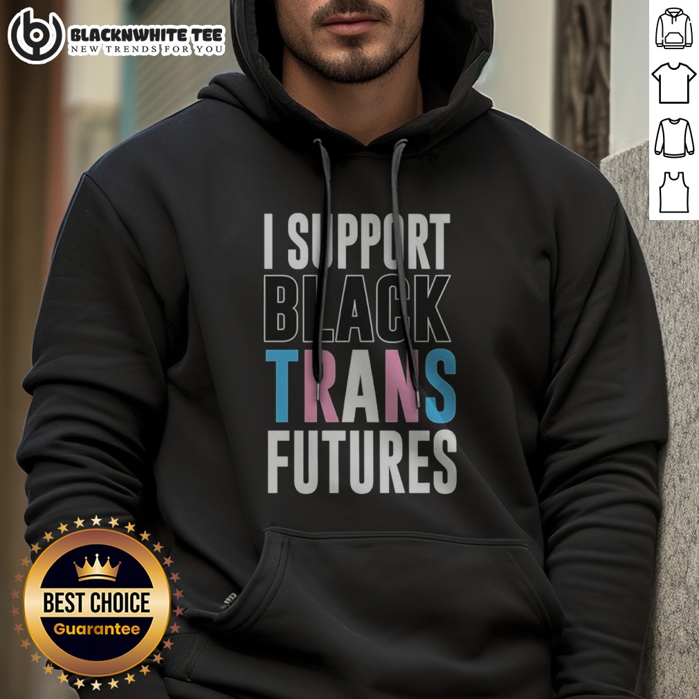Original I Support Black Trans Futures Shirt - Image 2