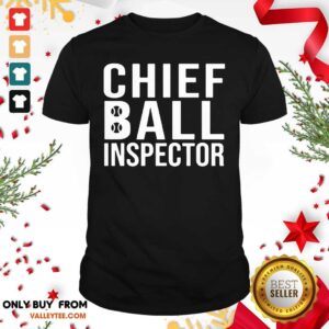 Official Chief Ball Inspector Shirt