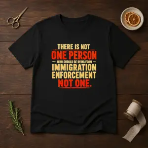 Original There Is Not One Person WHO Should Be Dying From Immigration Enforcement Shirt