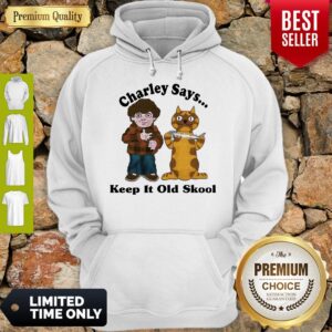 Alternative view of Pretty Charley Says Keep It Old Skool Shirt