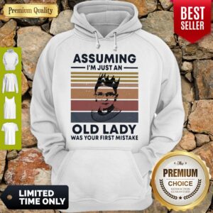 Alternative view of Ruth Bader Ginsburg RBG Assuming Im Just An Old Lady Was Your First Mistake Vintage Shirt