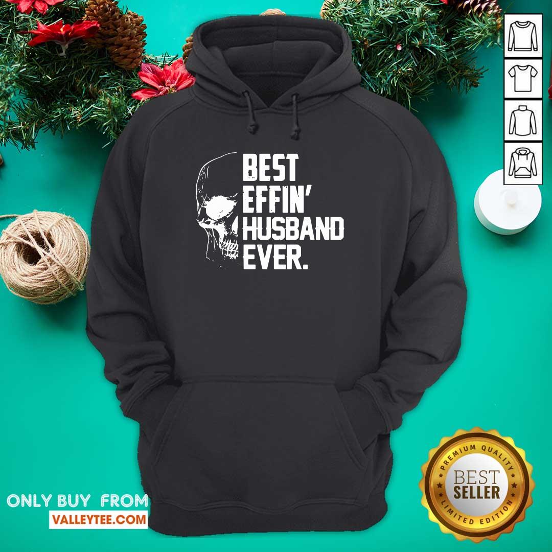 Super Nice Skull Best Effin’ Husband Ever Shirt - Image 3
