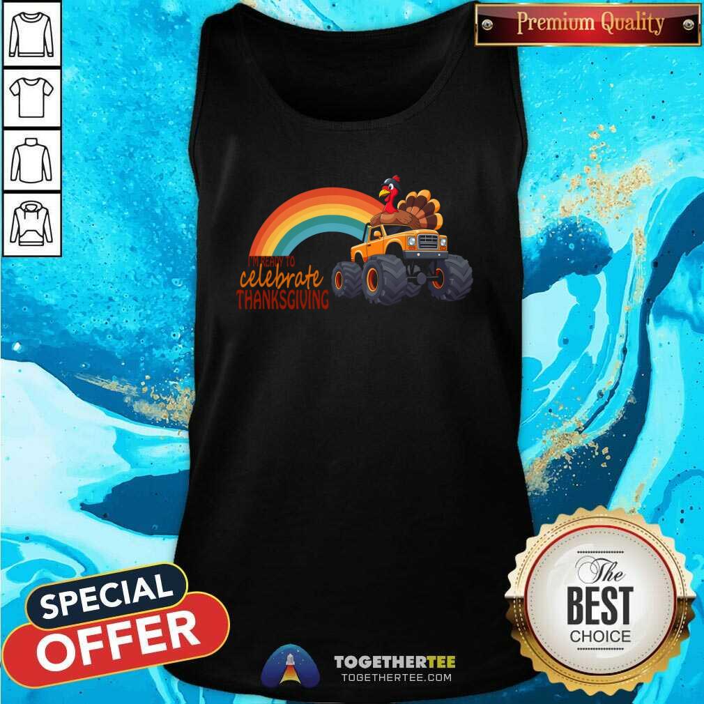 Pretty Turkey Monster Truck I'm Ready To Celebrate Thanksgiving T-Shirt - Image 2