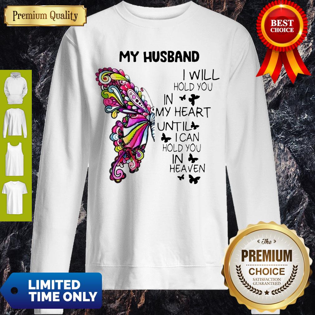 Hot Butterfly My Husband I Will Hold You In My Heart Until I Can Hold You In Heaven Shirt - Image 3