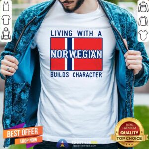 Official Living With A Norwegian Builds Character Shirt