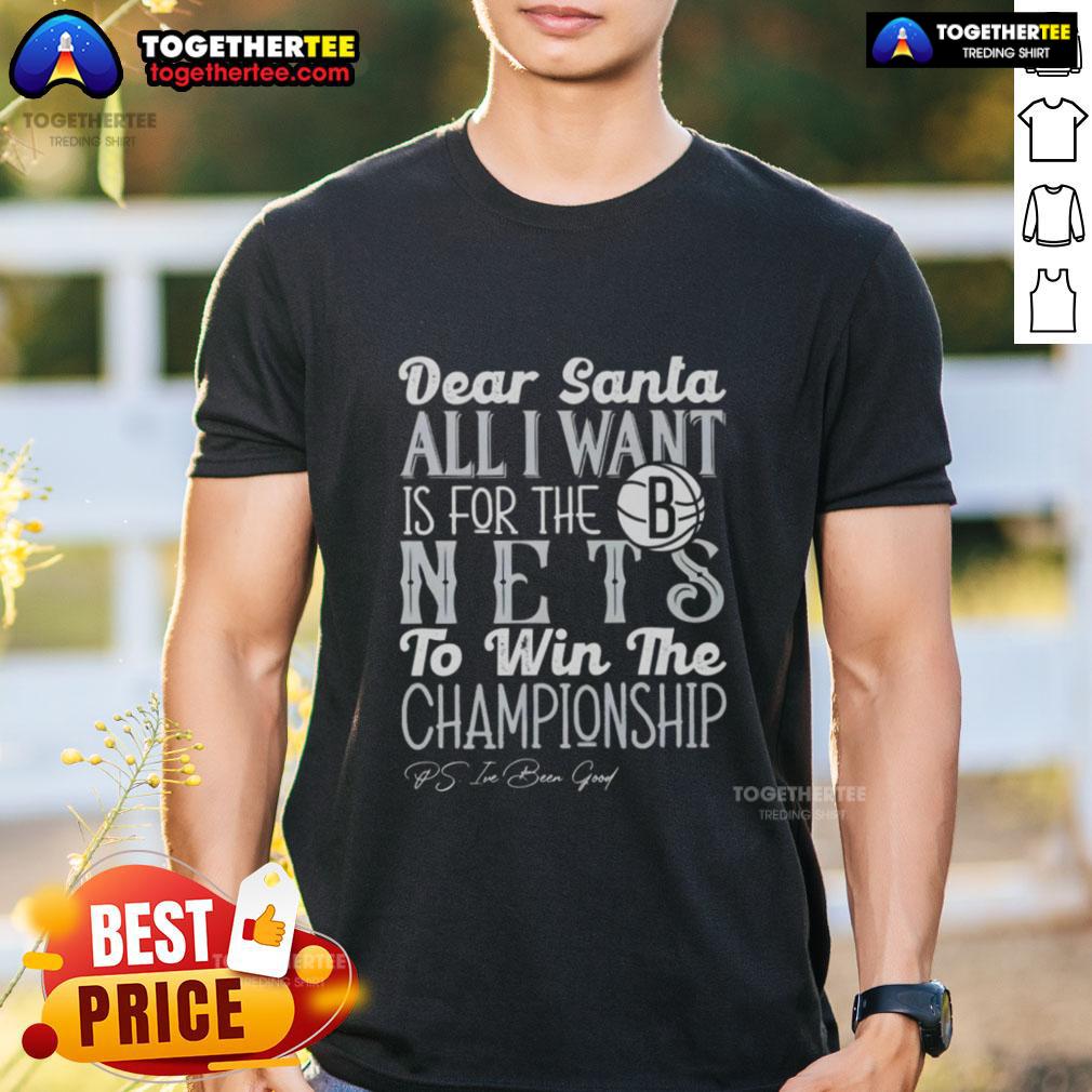Nice Dear Santa All I Want Is For The Brooklyn Nets To Win The Championship T-Shirt