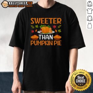 Official Sweeter Than Pumpkin Pie Thanksgiving T-Shirt