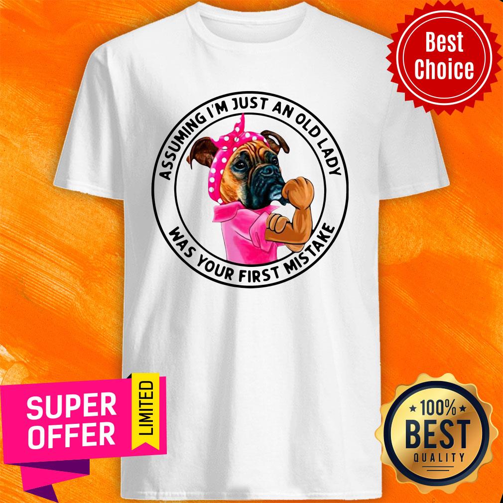 Funny Boxer Mom Assuming I’m Just An Old Lady Was Your First Mistake Shirt