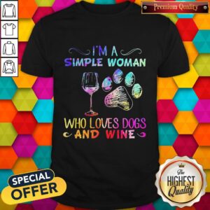 Hot I’m A Simple Woman Who Loves Dogs And Wine Shirt
