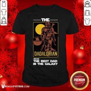 The Dadalorian The Best Dad In The Galaxy Shirt