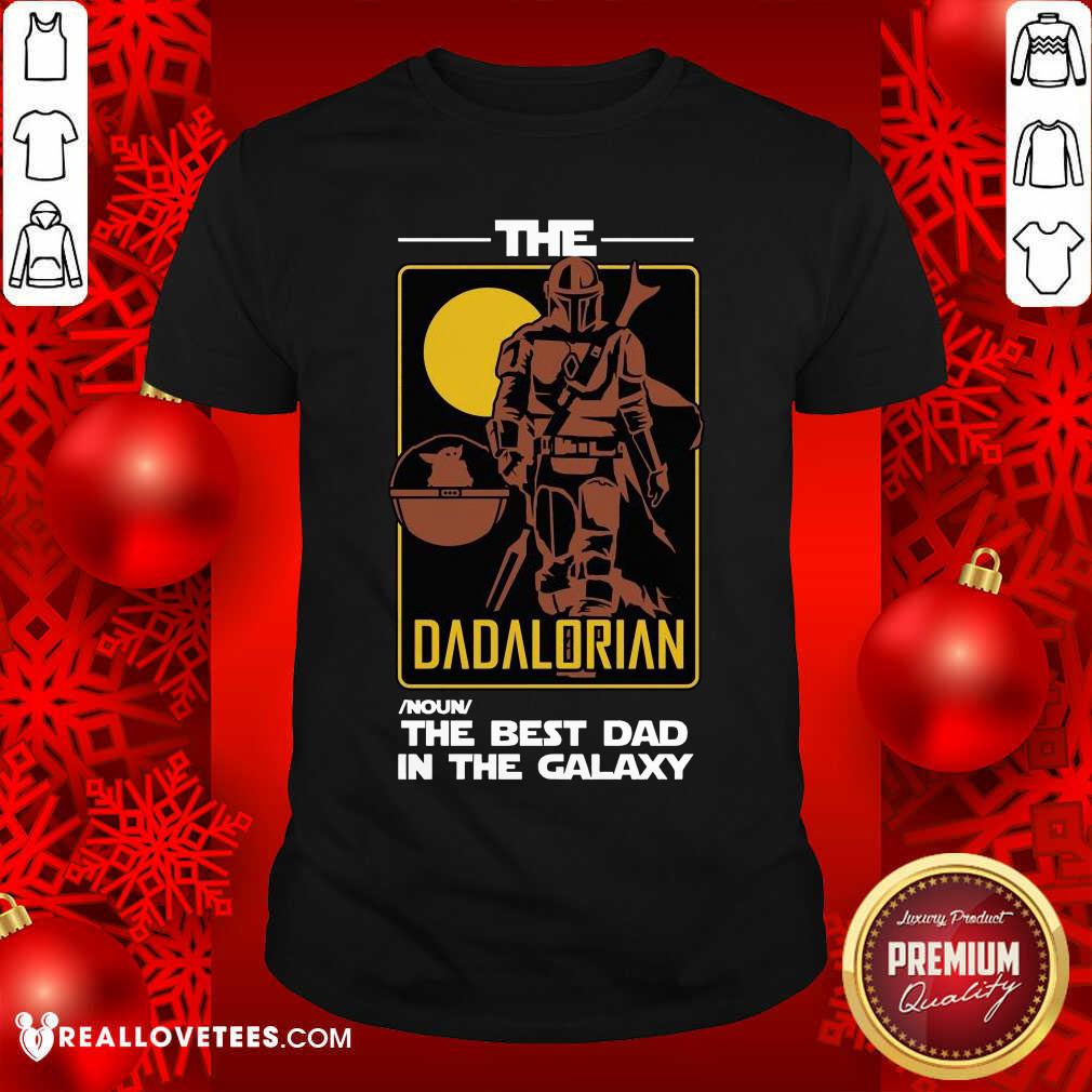 The Dadalorian The Best Dad In The Galaxy Shirt