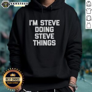 Alternative view of Hot I'm Steve Doing Steve Things T-Shirt