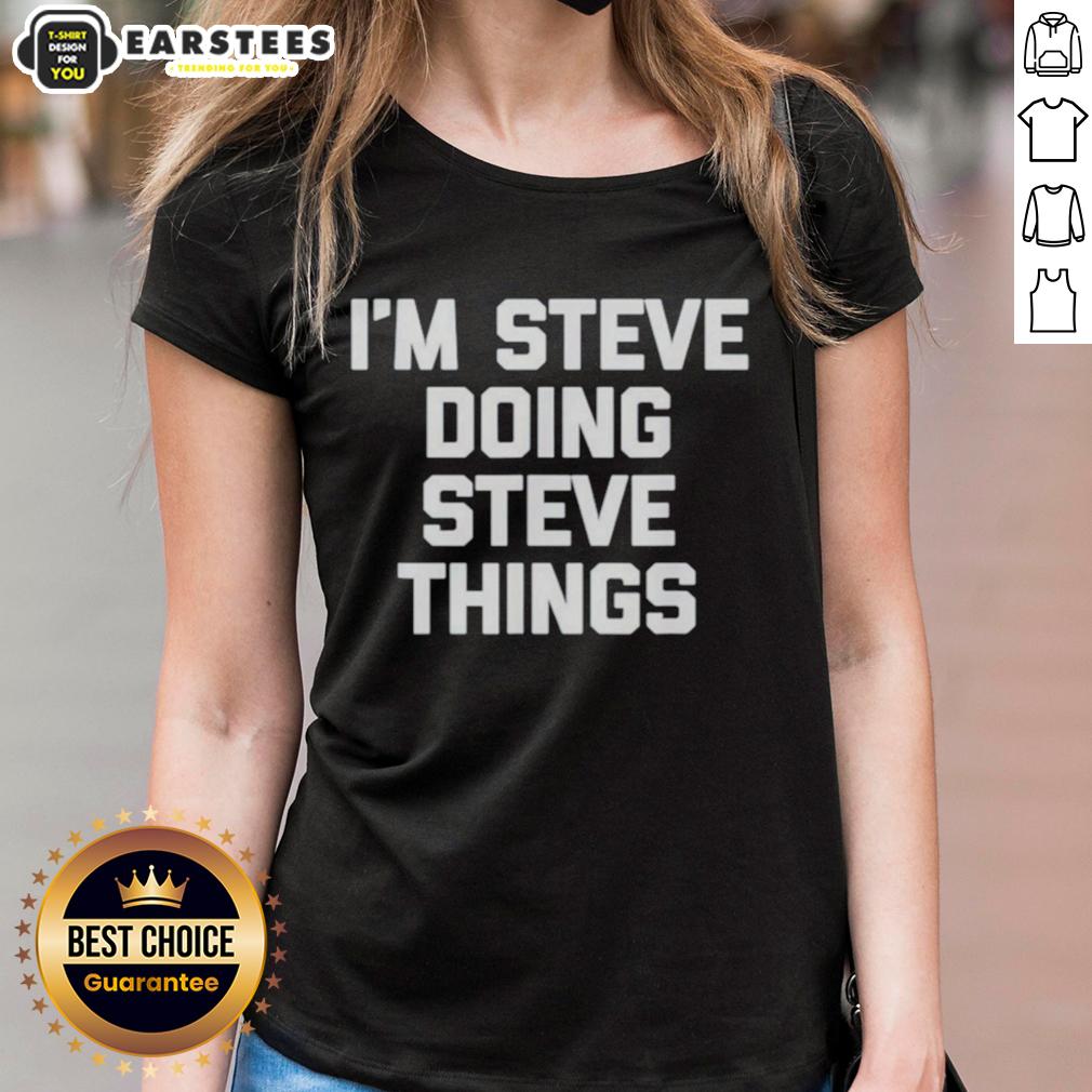 Hot I'm Steve Doing Steve Things T-Shirt - Image 3