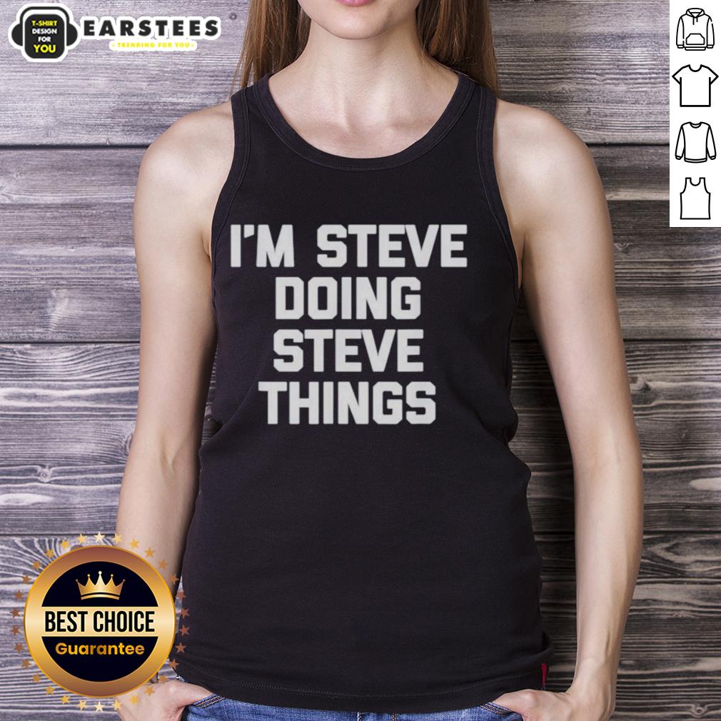 Hot I'm Steve Doing Steve Things T-Shirt - Image 4