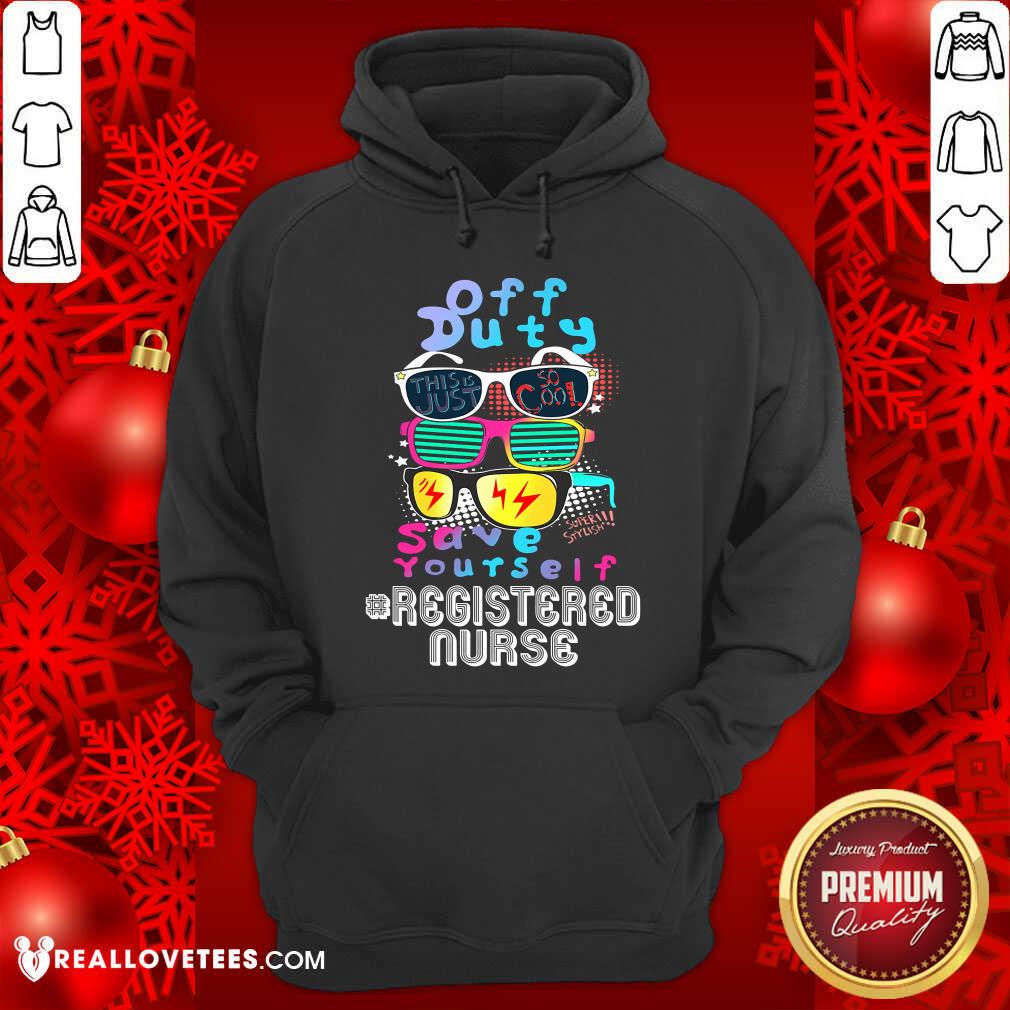 Off Duty Save Yourself Registered Nurse Shirt - Image 2