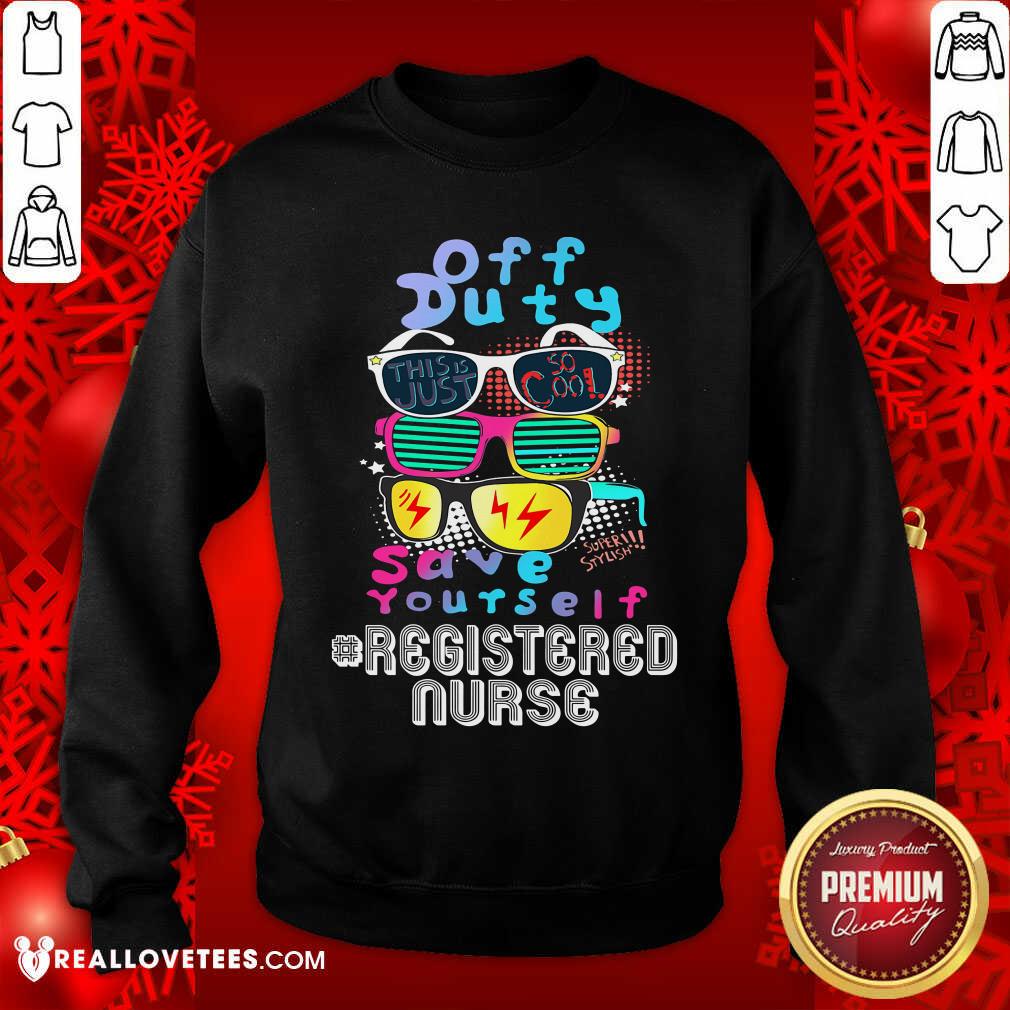 Off Duty Save Yourself Registered Nurse Shirt - Image 5