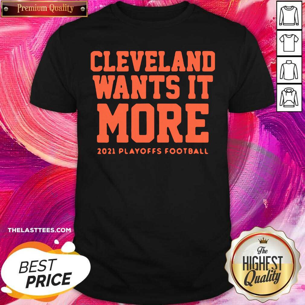 Top Cleveland Wants It More 2021 Playoffs Football Shirt