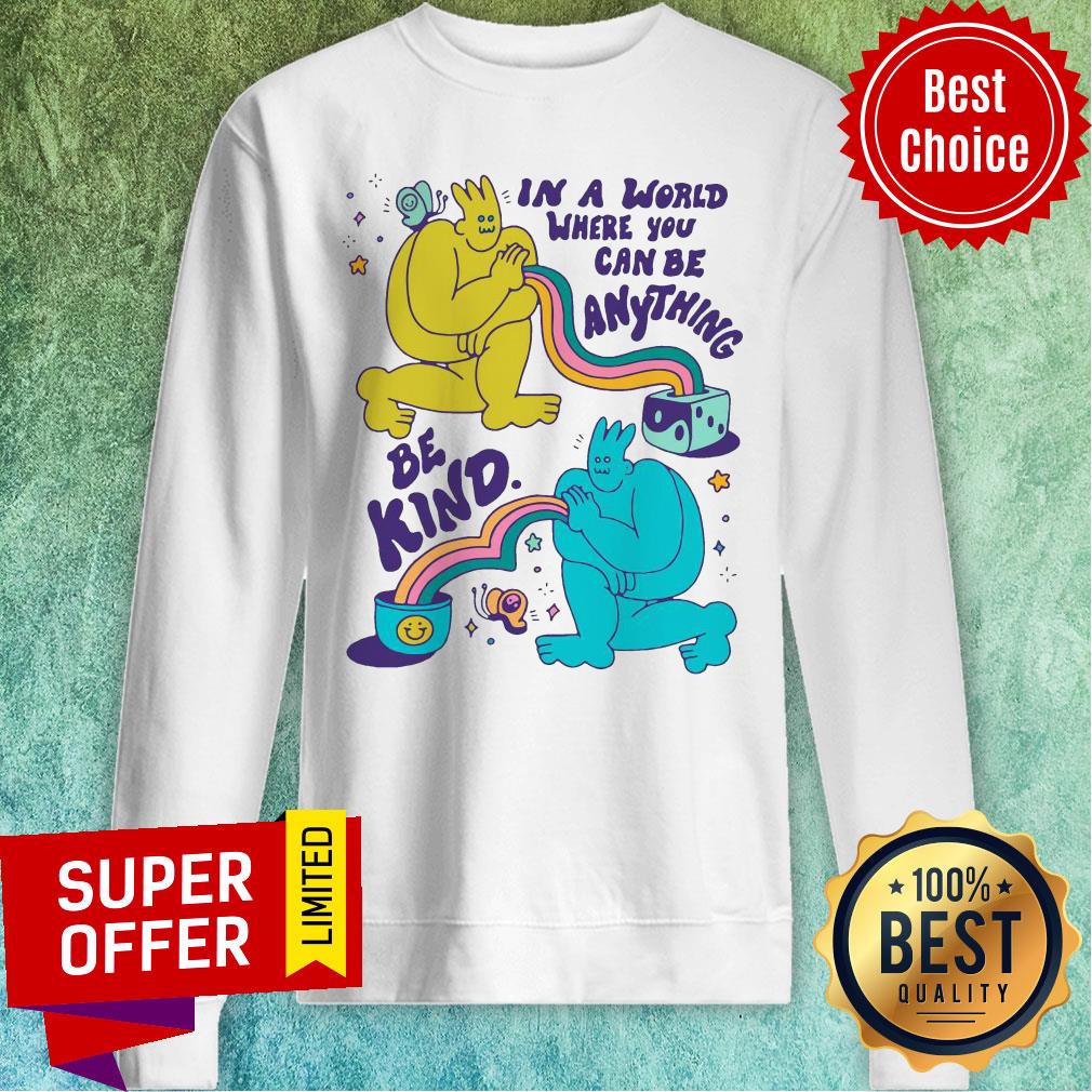 Top In A World Where You Can Be Anything Be Kind Giant Shirt - Image 5