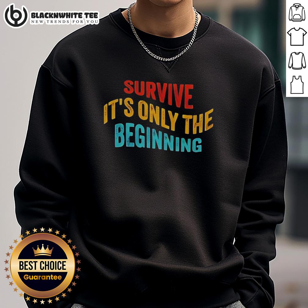 Awesome Survive It's Only The Beginning T-Shirt - Image 5