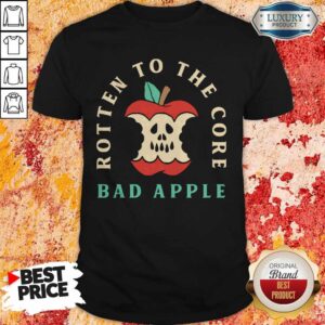 Pretty Rotten To The Core Bad Apple Shirt