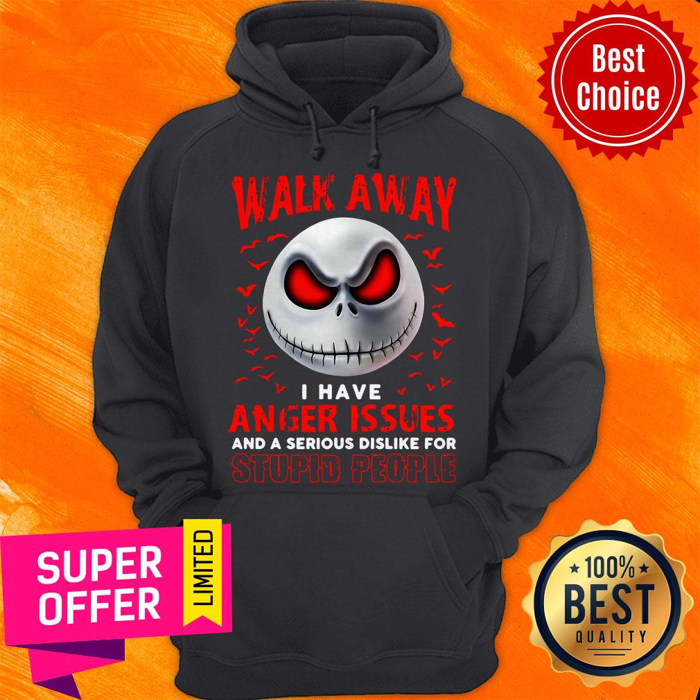 Walk Away I Have Anger Issues And A Serious Dislike For Stupid People Jack Skellington Shirt - Image 3