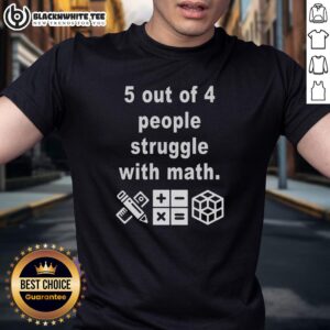 Top 5 Out Of 4 People Struggle With Math T-Shirt
