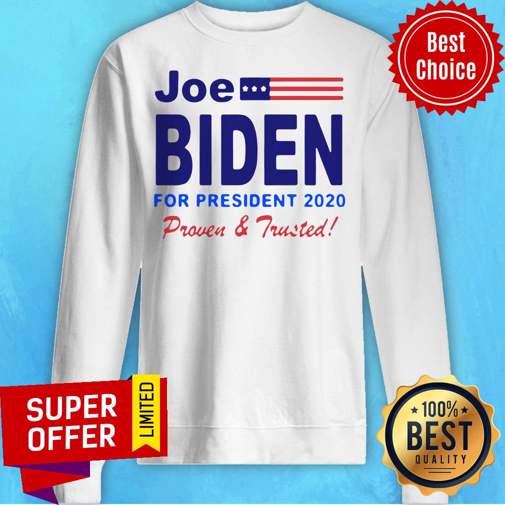 Nice Joe Biden For President 2020 Proven And Trusted Shirt - Image 3