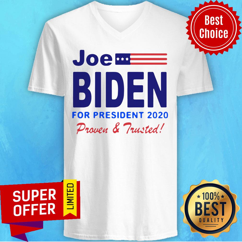 Nice Joe Biden For President 2020 Proven And Trusted Shirt - Image 5